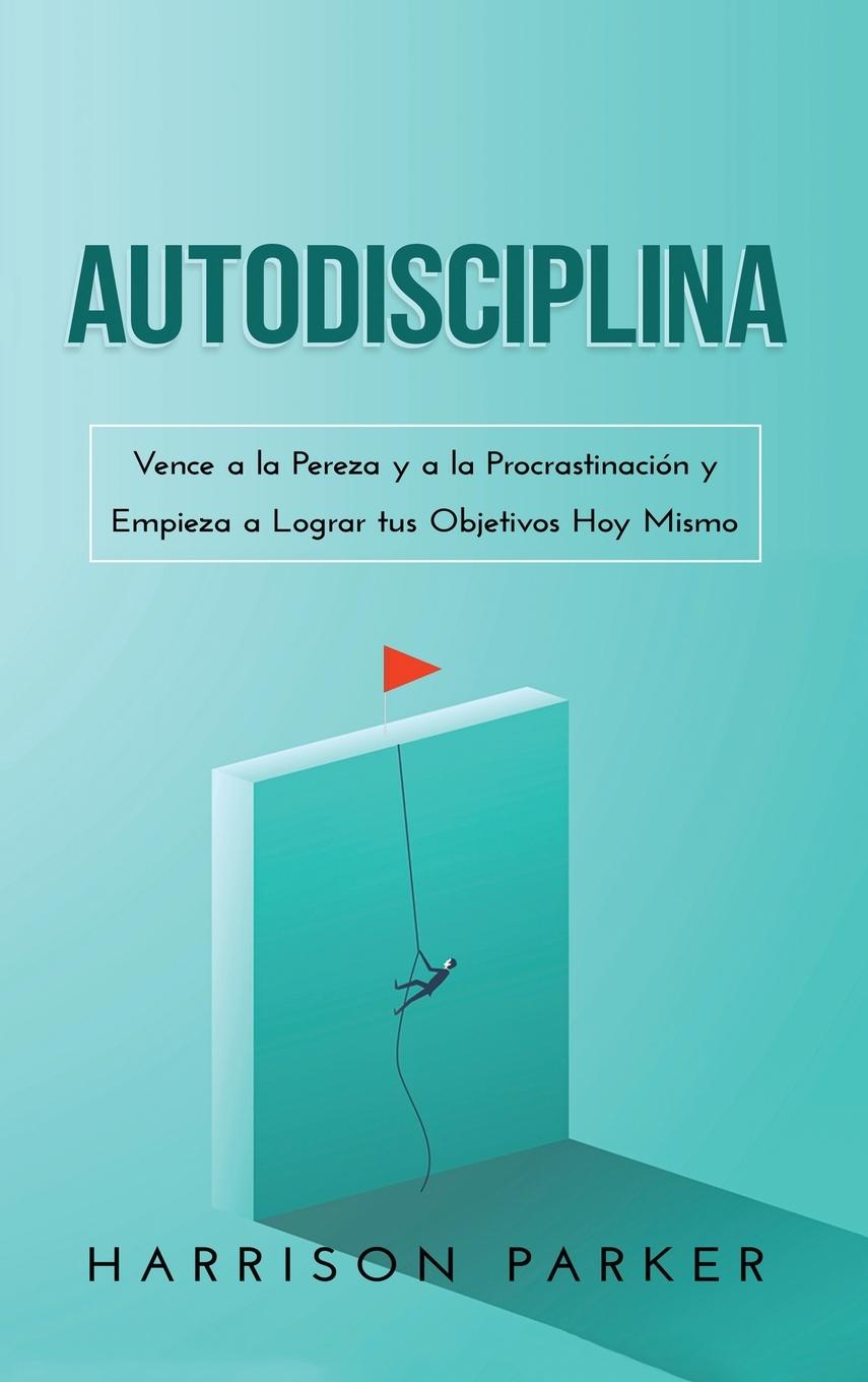 Kniha Autodisciplina Parker Harrison Parker