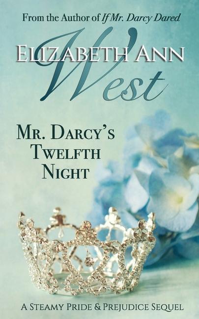 Książka Mr. Darcy's Twelfth Night: A Steamy Pride and Prejudice Sequel 