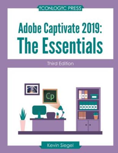 Könyv Adobe Captivate 2019: The Essentials (Third Edition) Kevin Siegel