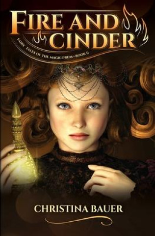 Knjiga Fire and Cinder Christina Bauer