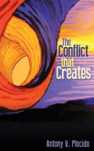 Knjiga The Conflict That Creates Antony Plocido