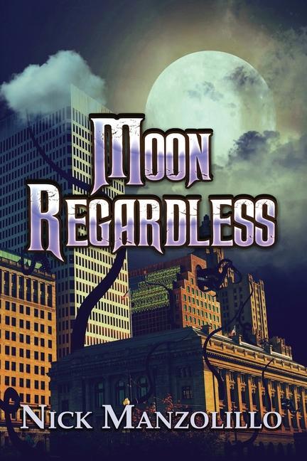 Knjiga Moon Regardless Nick Manzolillo