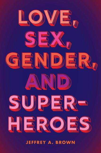 Livro Love, Sex, Gender, and Superheroes BROWN