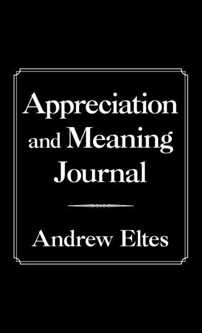 Könyv Appreciation and Meaning Journal Andrew Eltes