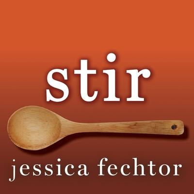Hanganyagok Stir Lib/E: My Broken Brain and the Meals That Brought Me Home Fechtor Jessica
