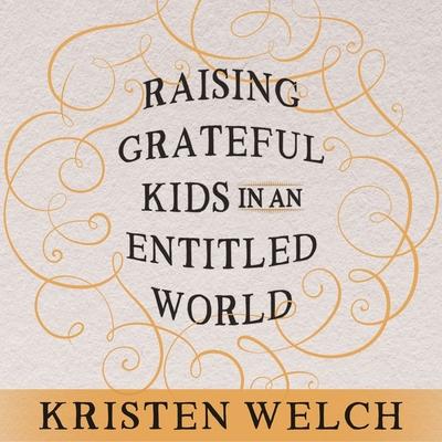 Аудио Raising Grateful Kids in an Entitled World: How One Family Learned That Saying No Can Lead to Life's Biggest Yes Meredith Mitchell