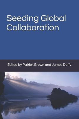 Knjiga Seeding Global Collaboration Terrance Quinn