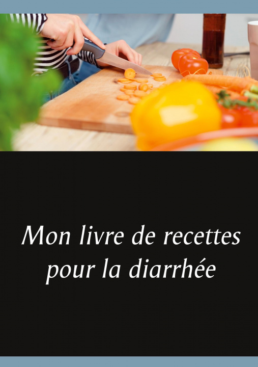 Книга Mon livre de recettes pour la diarrhée 