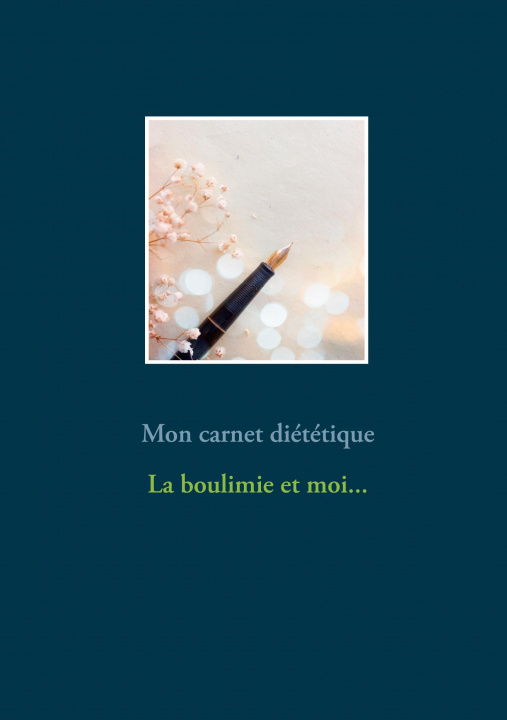 Könyv Mon carnet diététique : la boulimie et moi... 