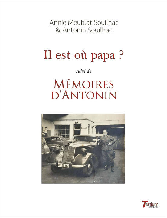 Kniha Il est où papa ? suivi de "Mémoires d'Antonin" Meublat-Souilhac