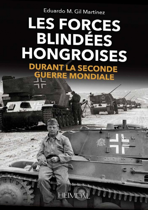 Книга Les Forces Blindes Hongroises Eduardo Manuel Gil Martinez
