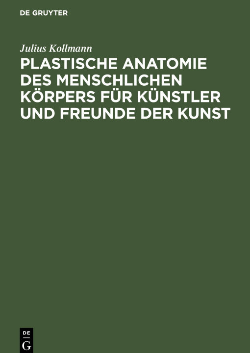 Könyv Plastische Anatomie Des Menschlichen Koerpers Fur Kunstler Und Freunde Der Kunst 