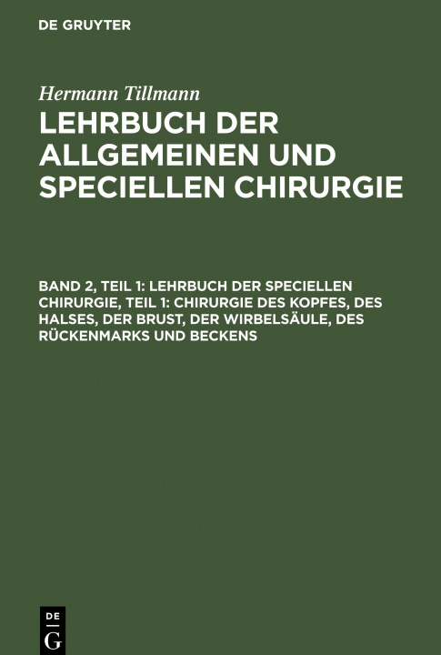 Kniha Lehrbuch Der Speciellen Chirurgie, Teil 1: Chirurgie Des Kopfes, Des Halses, Der Brust, Der Wirbelsaule, Des Ruckenmarks Und Beckens 