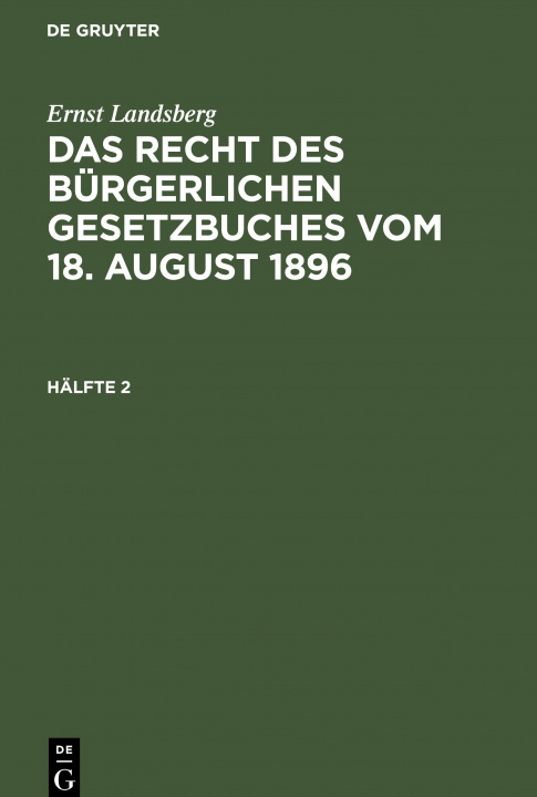 Kniha Ernst Landsberg: Das Recht Des Burgerlichen Gesetzbuches Vom 18. August 1896. Halfte 2 