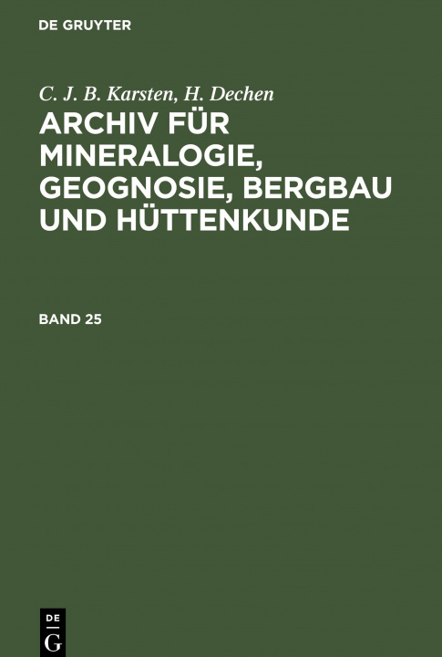 Carte C. J. B. Karsten; H. Dechen: Archiv Fur Mineralogie, Geognosie, Bergbau Und Huttenkunde. Band 25 H. Dechen