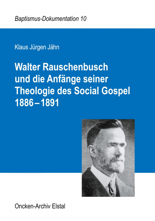 Könyv Walter Rauschenbusch und die Anfange seiner Theologie des Social Gospel 1886-1891 