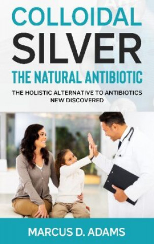 Kniha Colloidal Silver - The Natural Antibiotic 