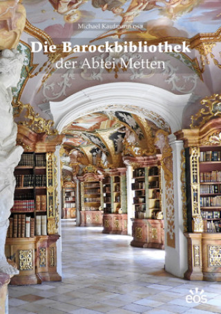 Kniha Die Barockbibliothek der Abtei Metten 