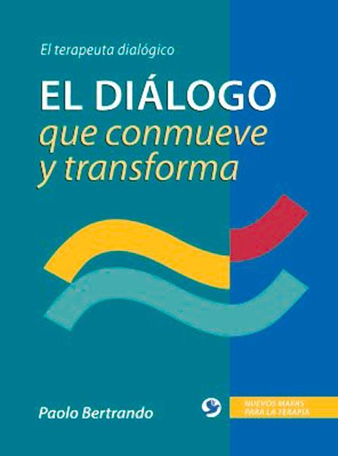 Kniha El dialogo que conmueve y transforma Paolo Bertrando