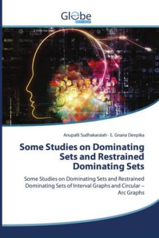 Knjiga Some Studies on Dominating Sets and Restrained Dominating Sets ANUPAL SUDHAKARAIAH