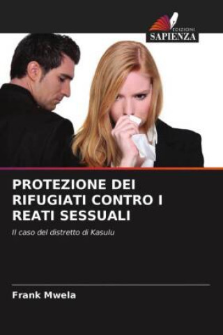 Kniha Protezione Dei Rifugiati Contro I Reati Sessuali Mwela Frank Mwela