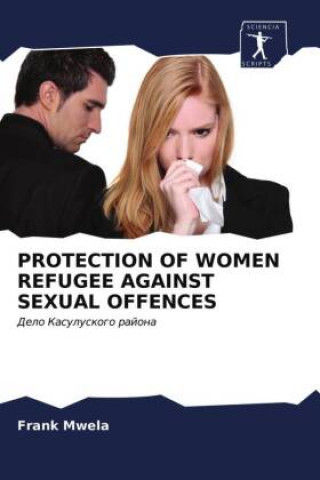 Kniha Protection of Women Refugee Against Sexual Offences Mwela Frank Mwela