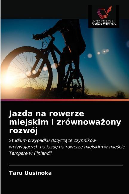 Könyv Jazda na rowerze miejskim i zrownowa&#380;ony rozwoj Uusinoka Taru Uusinoka