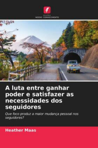 Knjiga luta entre ganhar poder e satisfazer as necessidades dos seguidores HEATHER MAAS