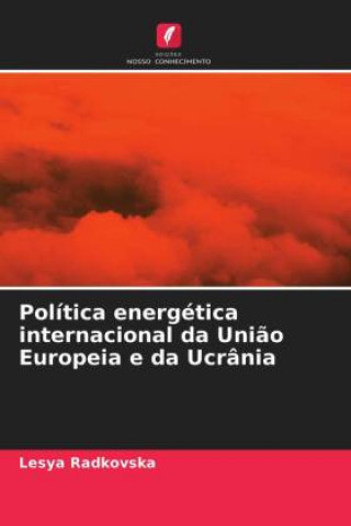 Knjiga Politica energetica internacional da Uniao Europeia e da Ucrania LESYA RADKOVSKA