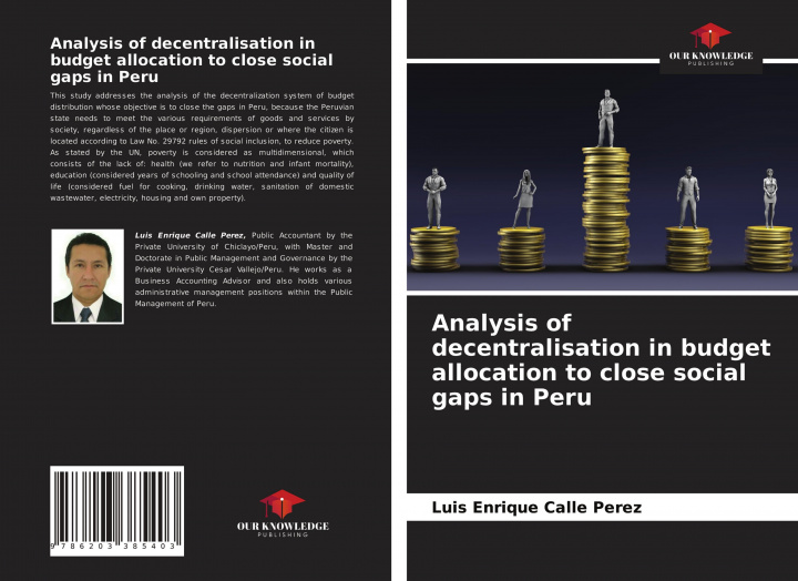 Knjiga Analysis of decentralisation in budget allocation to close social gaps in Peru LUIS EN CALLE PEREZ