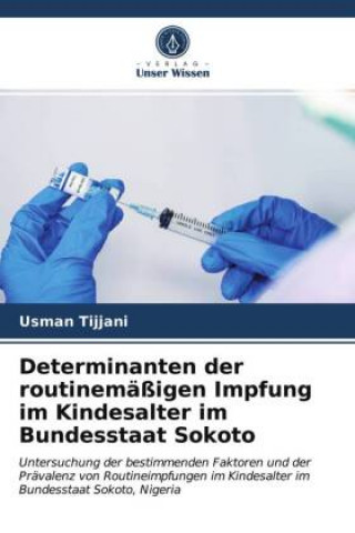 Knjiga Determinanten der routinemassigen Impfung im Kindesalter im Bundesstaat Sokoto USMAN TIJJANI