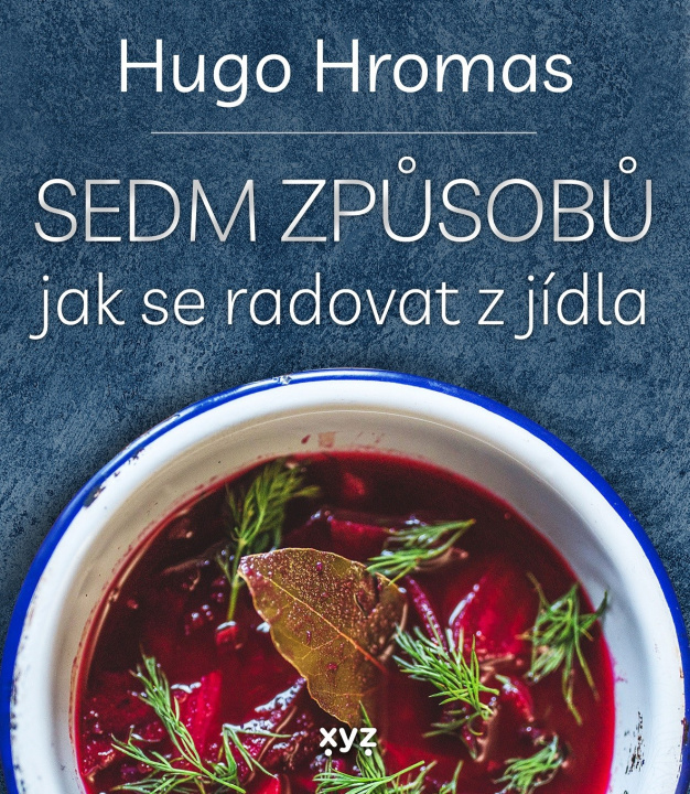 Kniha Sedm způsobů jak se radovat z jídla Michal Hugo Hromas