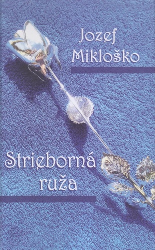 Kniha Strieborná ruža Jozef Mikloško