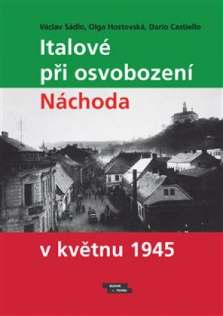 Kniha Italové při osvobození Náchoda v květnu 1945 Václav Sádlo