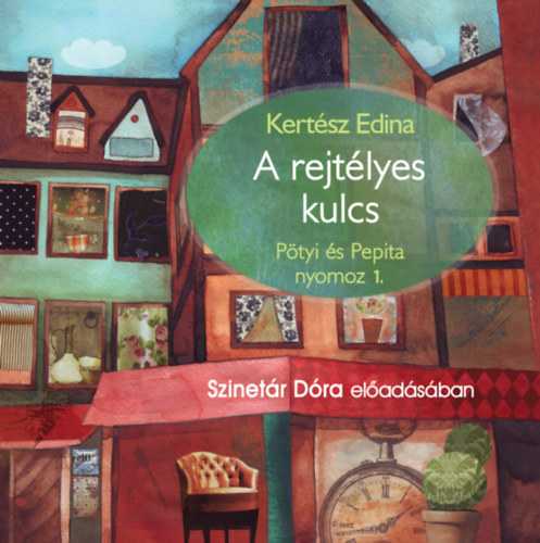 Livro A rejtélyes kulcs - Pötyi és Pepita 1. - Hangoskönyv Kertész Edina