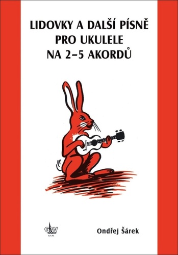 Kniha Lidovky a další písně pro ukulele na 2–5 akordů Ondřej Šárek