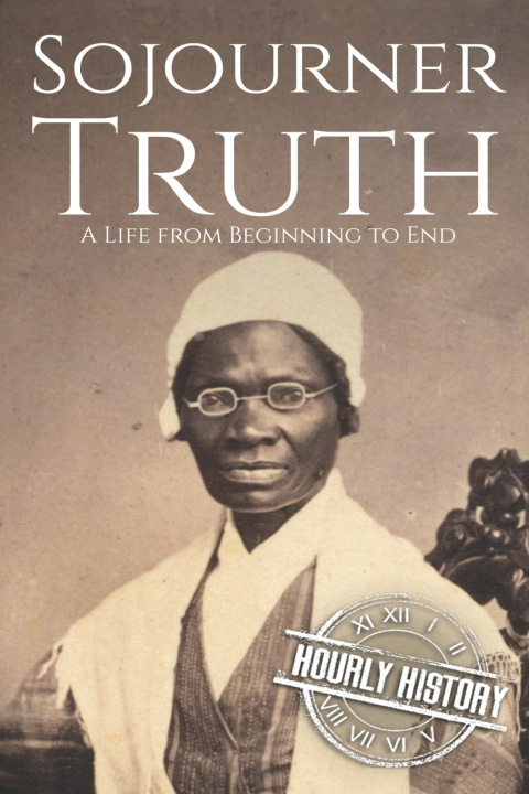 Book Sojourner Truth History Hourly History