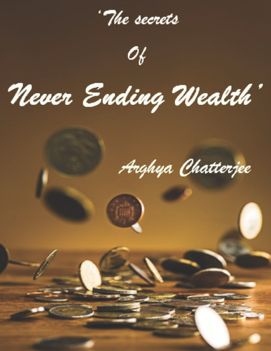 Knjiga THE SECRETS OF NEVER ENDING WEALTH CHATTERJEE ARGHYA CHATTERJEE