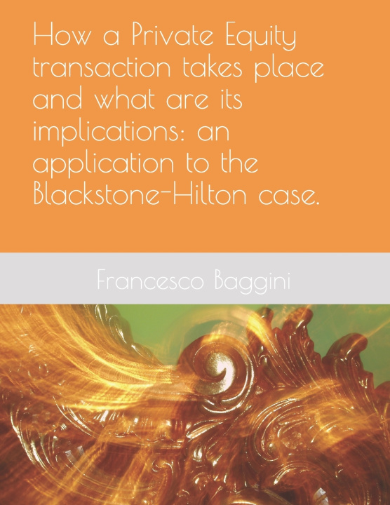 Knjiga How a Private Equity transaction takes place and what are its implications Baggini Francesco Baggini