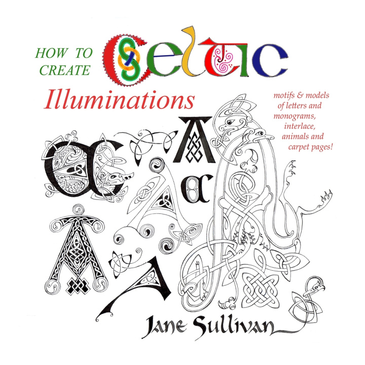 Könyv How to Create Celtic Illuminations Sullivan Jane Sullivan