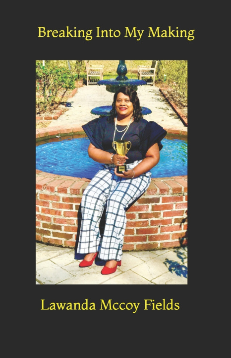 Knjiga BREAKING INTO MY MAKING Fields Lawanda Mccoy Fields