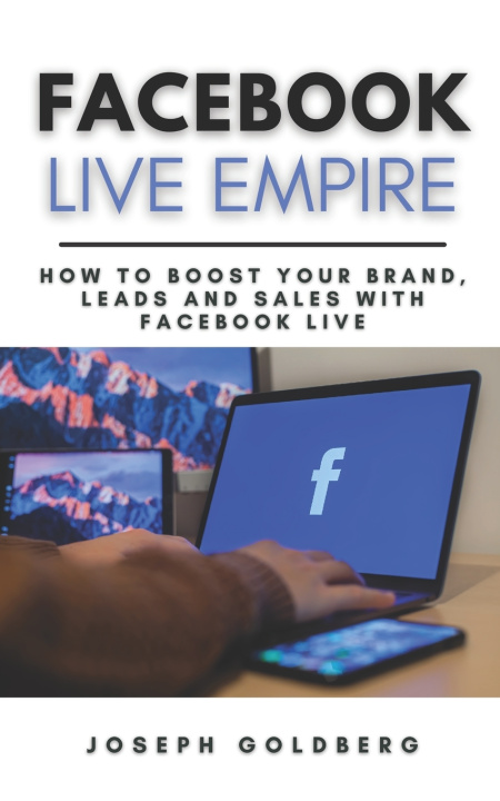 Knjiga Facebook Live Empire Goldberg Joseph Goldberg