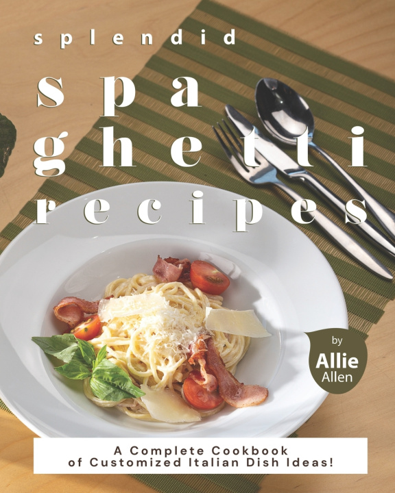 Knjiga Splendid Spaghetti Recipes Allen Allie Allen