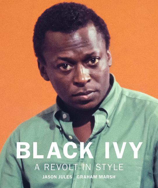 Kniha Black Ivy: A Revolt In Style Jason Jules
