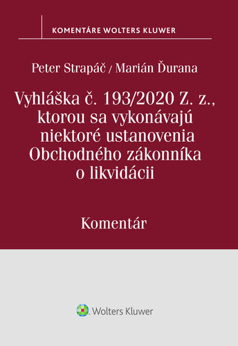 Kniha Vyhláška č.193/2020 Z.z., kt. sa vykonávajú niektoré ustanovenia OZ o likvidácii Peter Strapáč