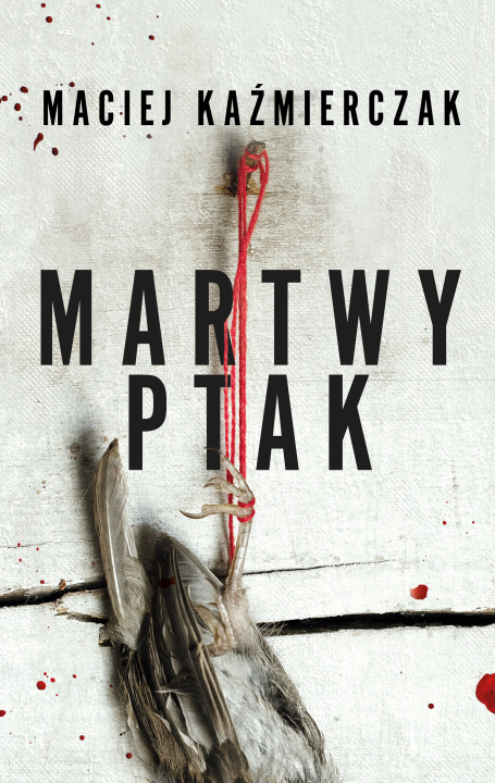 Könyv Martwy ptak Maciej Kaźmierczak