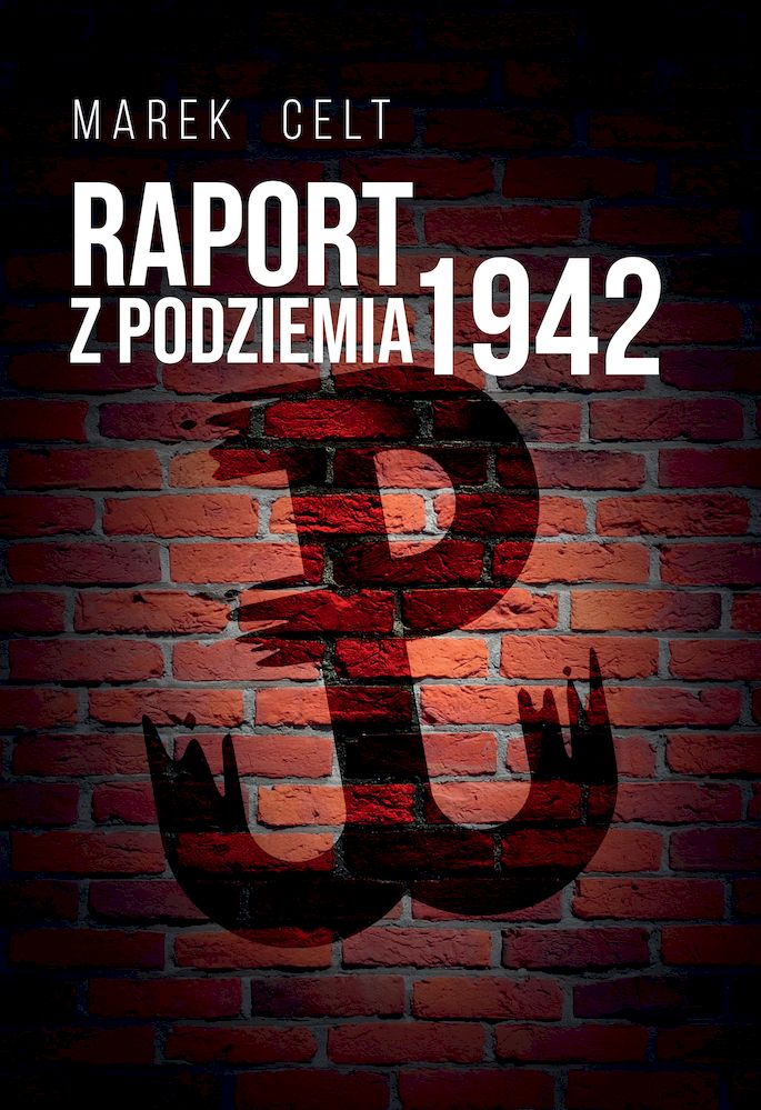 Książka Raport z Podziemia 1942 Celt Marek