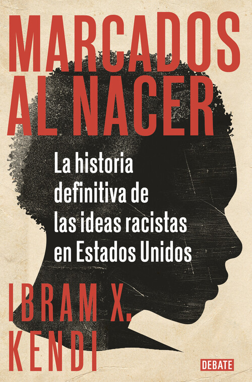 Kniha Marcados Al Nacer: La Historia Definitiva de Las Ideas Racistas En Estados Unido S / Stamped from the Beginning: The Definitive History of Racist Idea 