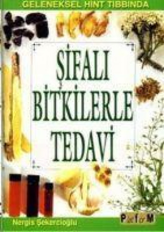 Knjiga Geleneksel Hint Tibbinda Sifali Bitkilerle Tedavi 