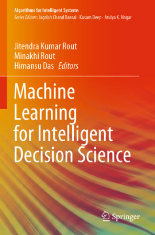 Book Machine Learning for Intelligent Decision Science Minakhi Rout